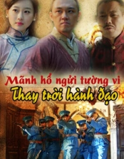 Mãnh Hổ Ngửi Tường Vi: Thay Trời Hành Đạo Vietsub - HD