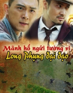 Mãnh Hổ Ngửi Tường Vi: Long Phụng Đại Đạo Vietsub - HD