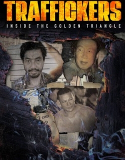 TRAFFICKERS: INSIDE THE GOLDEN TRIANGLE