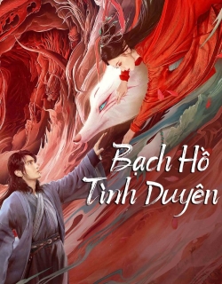 BẠCH HỒ: TÌNH DUYÊN