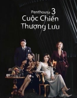 Penthouse Cuộc Chiến Thượng Lưu Phần 3 Vietsub + Thuyết minh - HD