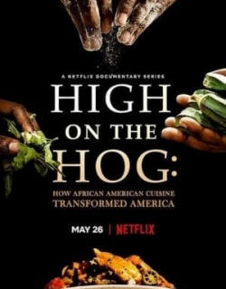 High on the Hog: Ẩm thực Mỹ gốc Phi đã thay đổi Hoa Kỳ như thế nào (Phần 2) Vietsub - HD