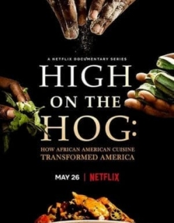 High on the Hog: Ẩm thực Mỹ gốc Phi đã thay đổi Hoa Kỳ như thế nào Vietsub - HD