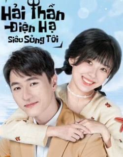 Hải Thần Điện Hạ Siêu Sủng Tôi Vietsub - HD