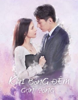 Khi Bóng Đêm Gợn Sóng Vietsub + Thuyết minh - HD