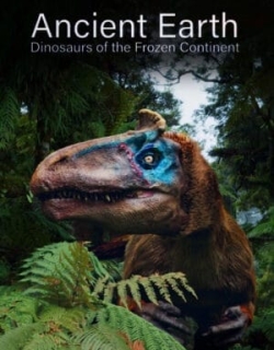 Ancient Earth: Dinosaurs of the Frozen Continent Vietsub - HD