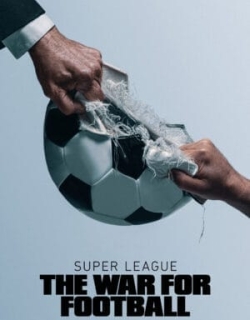 Super League: The War For Football Vietsub - HD