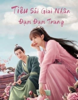 Tiêu Sái Giai Nhân Đạm Đạm Trang Vietsub - HD