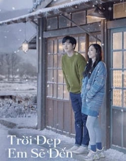 Trời Đẹp Em Sẽ Đến Vietsub - HD