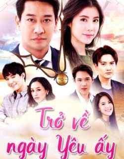 Trở Về Ngày Yêu Ấy Vietsub + Thuyết minh - HD