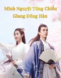 Minh Nguyệt Từng Chiếu Giang Đông Hàn Vietsub + Thuyết Minh - HD