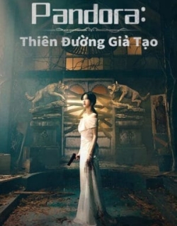 Pandora Thiên Đường Giả Tạo Vietsub + TM - FHD