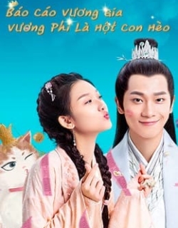 Báo Cáo Vương Gia Vương Phi Là Một Con Mèo Vietsub - HD