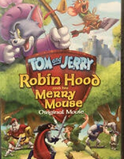 Tom and Jerry: Robin Hood and His Merry Mouse (2012)